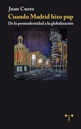 Cuando Madrid Hizo Pop. De la Posmodernidad a la G