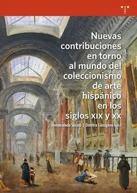 Nuevas Contribuciones en Torno Al Mundo del Coleccionismo de Arte Hispánico en L