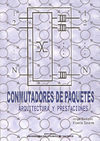 CONMUTADORES DE PAQUETES:ARQUITECTURA Y PRESTACIONES