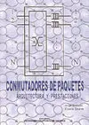 Conmutadores de Paquetes:arquitectura y Prestaciones