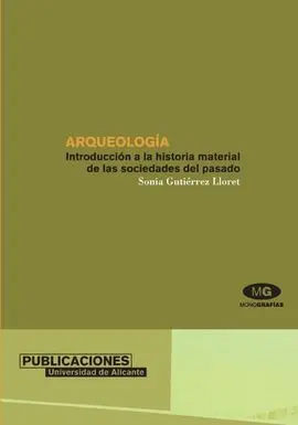 Arqueología. Introducción a la Historia Material de las Sociedades del Pasado