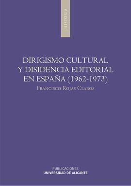 DIRIGISMO CULTURAL Y DISIDENCIA EDITORIAL EN ESPAÑA (1962-1973)