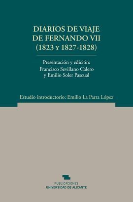 DIARIOS DE VIAJE DE FERNANDO VII, 1823 Y 1827-1828