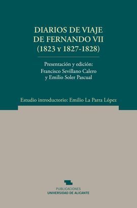 DIARIOS DE VIAJE DE FERNANDO VII, 1823 Y 1827-1828