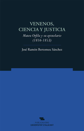 VENENOS, CIENCIA Y JUSTICIA.MATEU ORFILA Y SU EPISTOLARIO (
