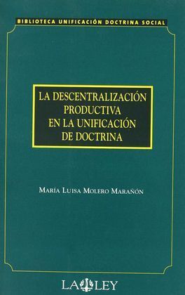LA DESCENTRALIZACIÓN PRODUCTIVA EN LA UNIFICACIÓN DE DOCTRINA