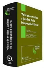 VALORACIÓN MÉDICA Y JURÍDICA DE LA INCAPACIDAD LABORAL