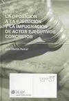La Oposición a la Ejecución y la Impugnación de Actos Ejecutivos Concretos