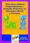 Guía para la Elaborar Programaciones y Unidades Didácticas en Educación Infantil y Primaria + Cd
