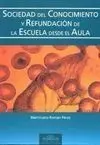Sociedad del Conocimiento y Refundación de la Escuela Desde el Aula