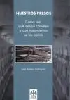 Nuestros Presos. Cómo Son, qué Delitos Cometen y qué Tratamientos se les Aplica