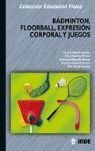 BADMINTON, FLOORBALL, EXPRESION CORPORAL Y JUEGOS