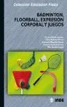 Badminton, Floorball, Expresion Corporal y Juegos