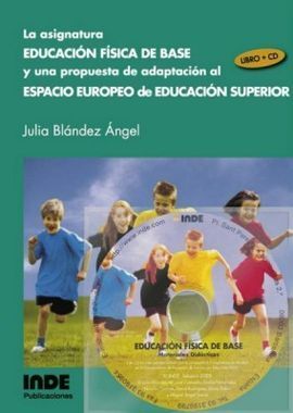 ASIGNATURA EDUCACIÓN FÍSICA DE BASE Y UNA PROPUESTA DE ADAPTACIÓN AL ESPACIO EUROPEO DE EDUCACIÓN SU