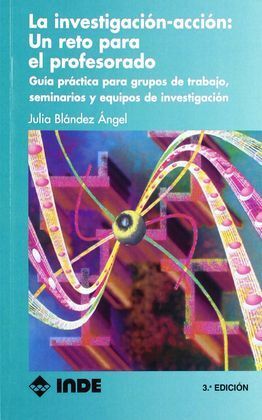 LA INVESTIGACIÓN-ACCIÓN: UN RETO PARA EL PROFESORADO