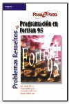PROBLEMAS RESUELTOS DE PROGRAMACIÓN EN FORTRAN 95