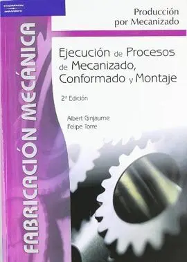 Ejecución de Procesos de Mecanizaco, Conformado y Montaje