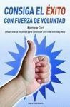 CONSIGA EL ÉXITO CON FUERZA DE VOLUNTAD