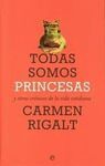 TODAS SOMOS PRINCESAS Y OTRAS CRÓNICAS DE LA VIDA COTIDIANA