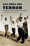 LOS AÑOS DEL TERROR : LA ESTRATEGIA DE DOMINIO Y REPRESIÓN DEL GENERAL FRANCO
