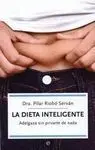 La Dieta Inteligente: Adelgaza sin Privarte de Nada