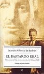 EL BASTARDO REAL: MEMORIAS DEL HIJO NO RECONOCIDO DE ALFONSO XIII