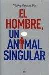 EL HOMBRE, UN ANIMAL SINGULAR