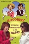 ¡SOCORRO! ME ESTOY PARECIENDO A MI MADRE