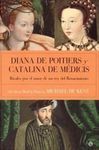 DIANA DE POITIERS Y CATALINA DE MÉDICIS