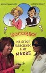 ¡SOCORRO! ME ESTOY PARECIENDO A MI MADRE