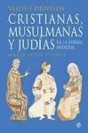 Velos y Desvelos. Cristianas, Musulmanas y Judías en la España Medieval