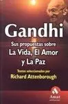 Gandhi, Sus Propuestas Sobre la Vida, el Amor y la Paz