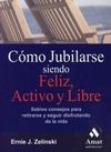 CÓMO JUBILARSE SIENDO FELIZ, ACTIVO Y LIBRE