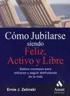 Cómo Jubilarse Siendo Feliz, Activo y Libre