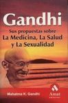GANDHI. SUS PROPUESTAS SOBRE LA MEDICINA, LA SALUD Y LA SEXUALIDAD.
