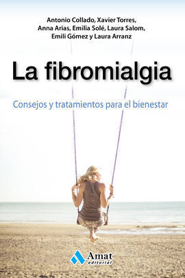 FIBROMIALGIA, LA. CONSEJOS Y TRATAMIENTOS PARA EL BIENESTAR