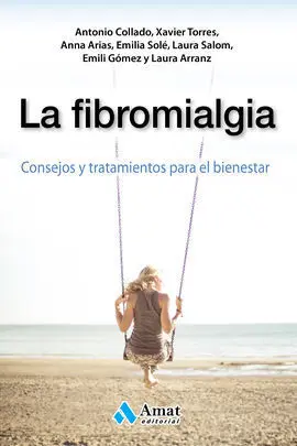 Fibromialgia, la. Consejos y Tratamientos para el Bienestar