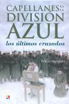 CAPELLANES EN LA DIVISION AZUL. LOS ÚLTIMOS CRUZADOS