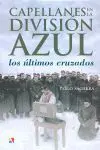 Capellanes en la Division Azul. Los Últimos Cruzados