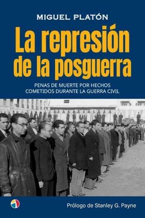 LA REPRESION DE LA POSGUERRA PENAS DE MUERTE POR HECHOS COMETIDOS DURANTE LA GUERRA CIVIL