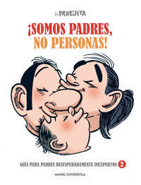 LA PAREJITA, ¡SOMOS PADRES, NO PERSONAS!
