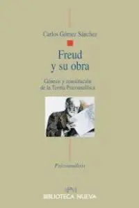 Freud y Su Obra : Génesis y Constitución de la Teoría Psicoanalítica