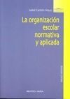 ORGANIZACIÓN ESCOLAR NORMATIVA Y APLICADA, LA