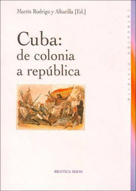 CUBA. DE COLONIA A REPÚBLICA