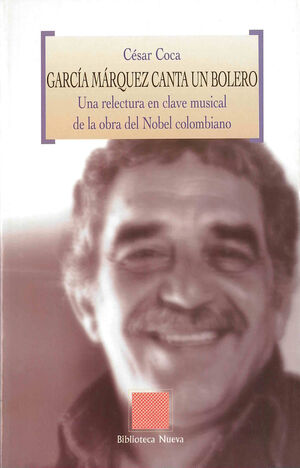 GARCÍA MÁRQUEZ CANTA UN BOLERO