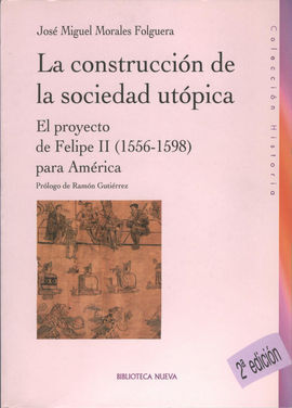 CONSTRUCCION DE LA SOCIEDAD UTOPICA,LA. PROYECTO FELIPE II P