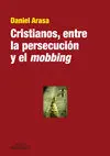 Cristianos, entre la Persecución y el Mobbing