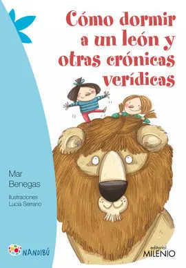 Cómo Dormir a un León y Otras Crónicas Veridicas