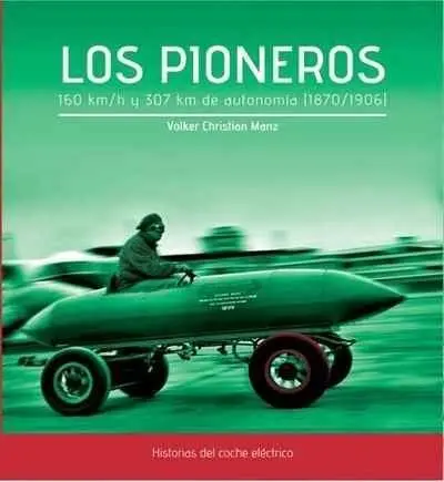 Los Pioneros. 160 Km/H y 307 Km de Autonomía (1870-1906)