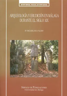 Arqueología y Erudición en Málaga Durante el Siglo Xix